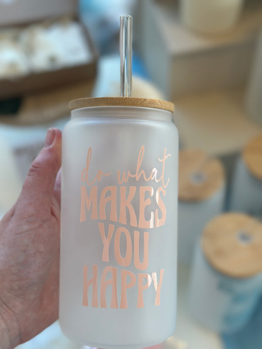 Do what makes you happy Libby glass