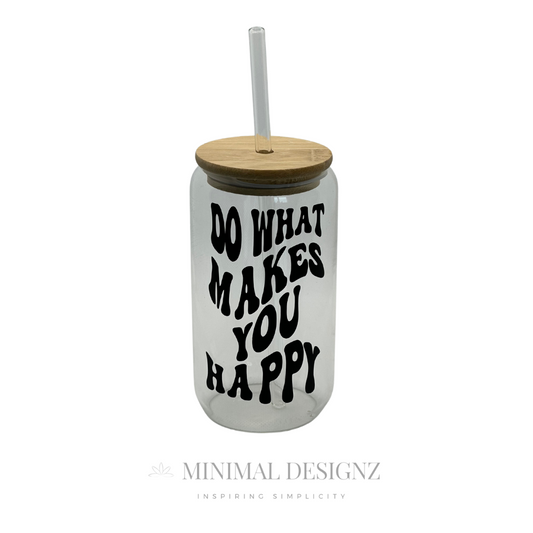 Do what makes you happy Libby glass